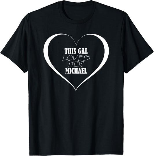 This Gal Loves Her MICHAEL T-Shirt Cute MICHAEL