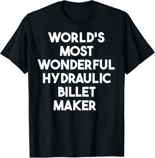 World's Most Wonderful Hydraulic Billet Maker