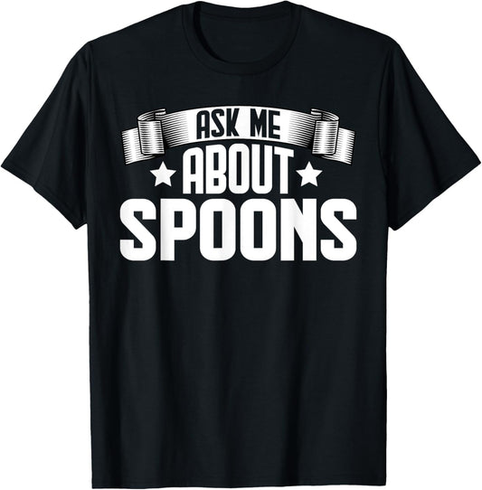 Funny Ask Me About Spoons - Spoonie Spoons Maker