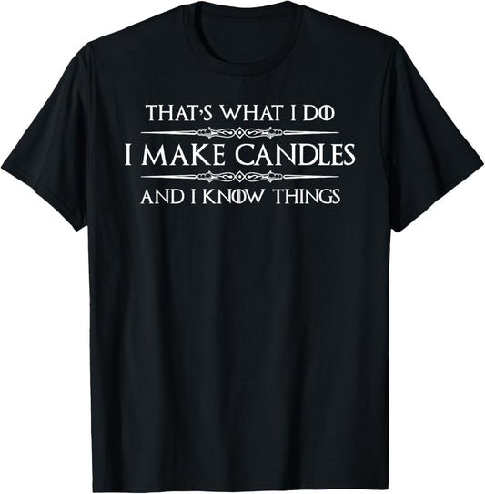 Candle Making Gifts - I Make Candles & I Know Things Maker