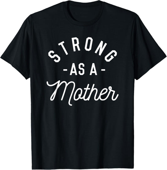 Strong as a Mother T Shirt   Mothers Day Gift   Baby Shower