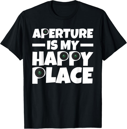 Aperture Is My Happy Place Photography Enthusiast Shutterbug