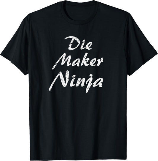 Die Maker Tshirt Job Occupation Funny Work Title