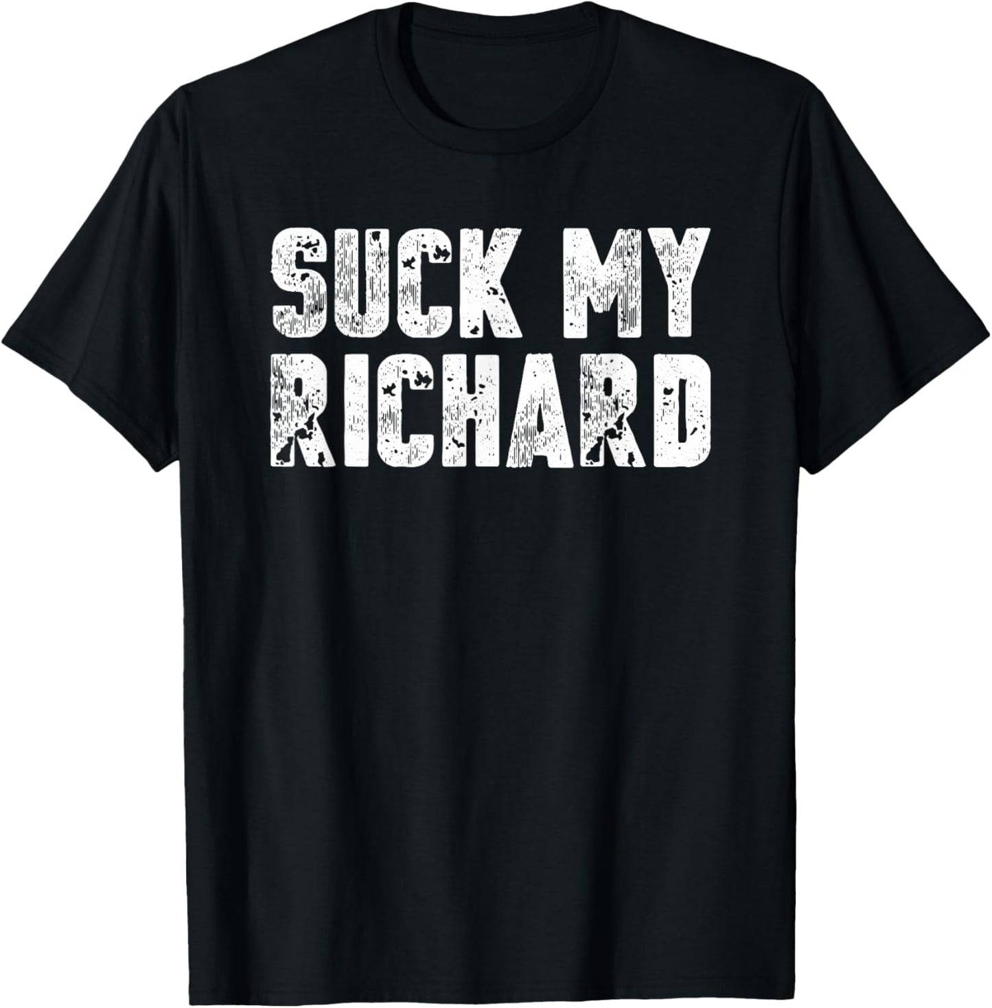 Suck My Richard - Funny Adult Humor T-Shirts