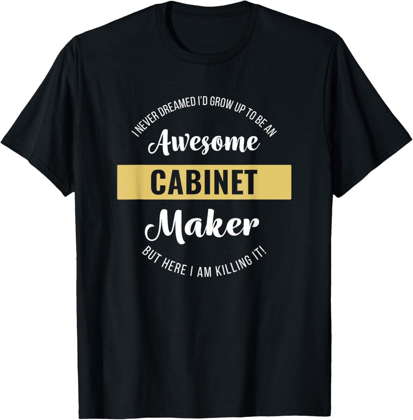 Cabinet Maker Shirt Funny