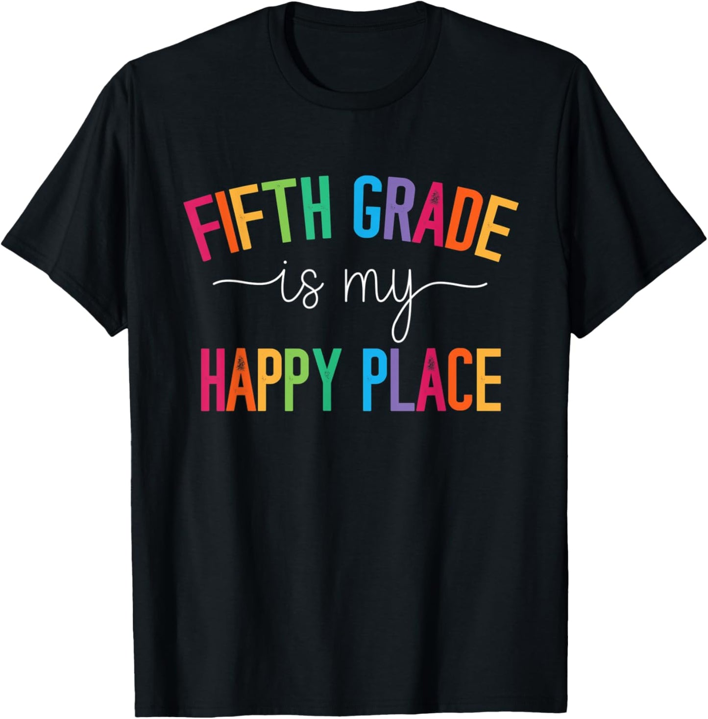 Fifth Grade is my happy place 5th Grade Teacher Team Men Women Kids