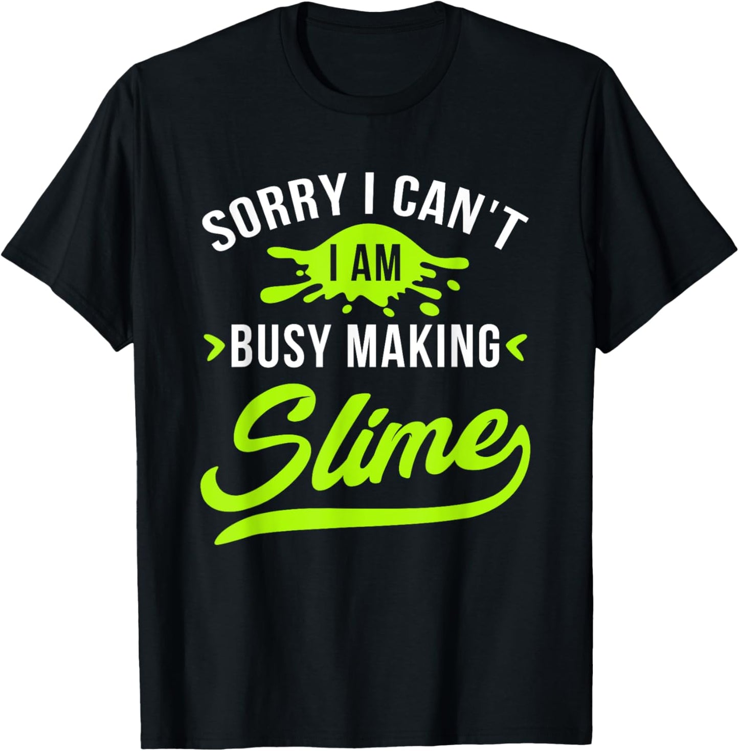 Sorry I Can't I Am Busy Making Slime Lover Maker Funny Gift