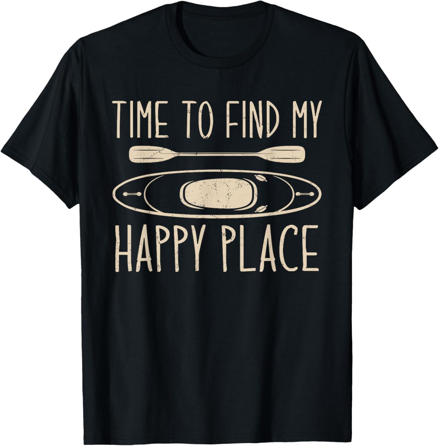 Time to find my happy place - Kayaker Kayaking Lover