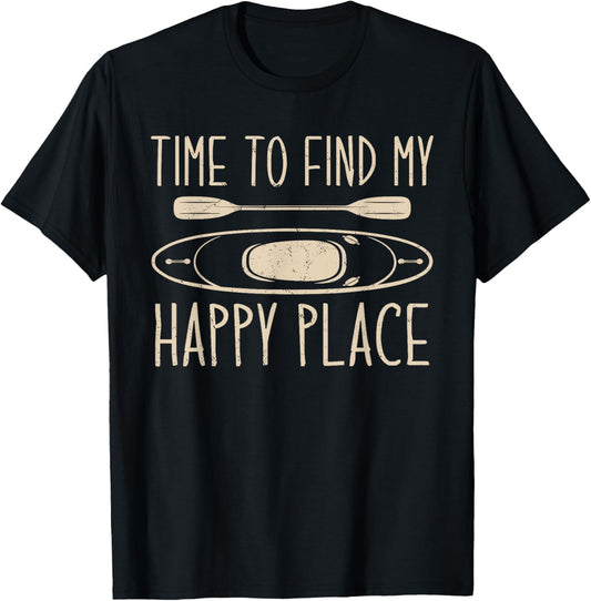 Time to find my happy place - Kayaker Kayaking Lover