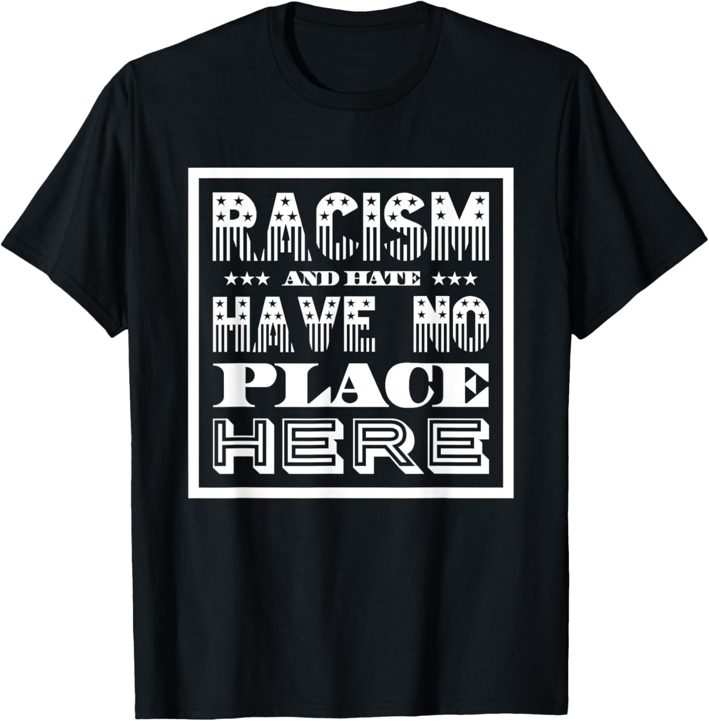Racism And Hate Have No Place Here T Shirt