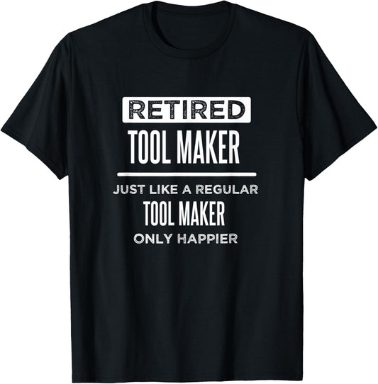 Retired Tool Maker Die Maker Funny Saying Retirement