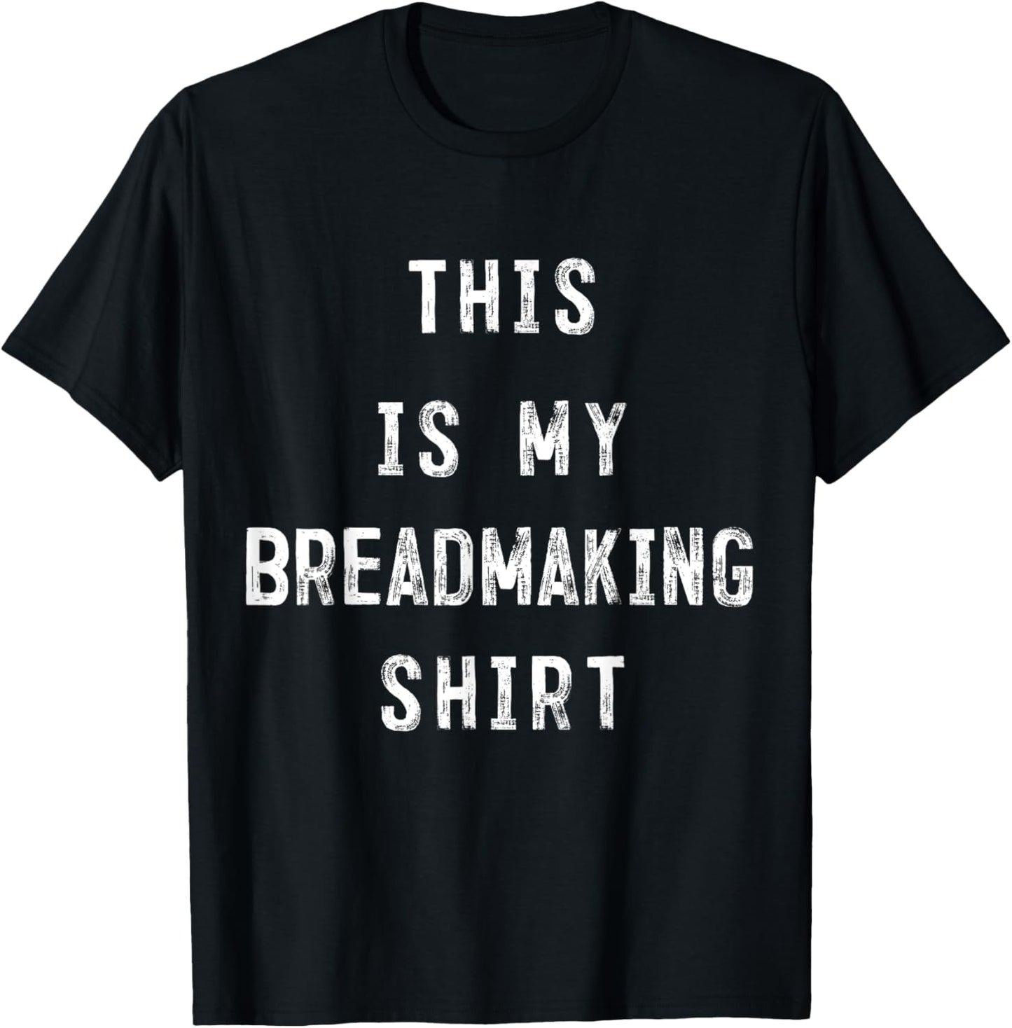 This Is My Breadmaking Shirt Bread maker