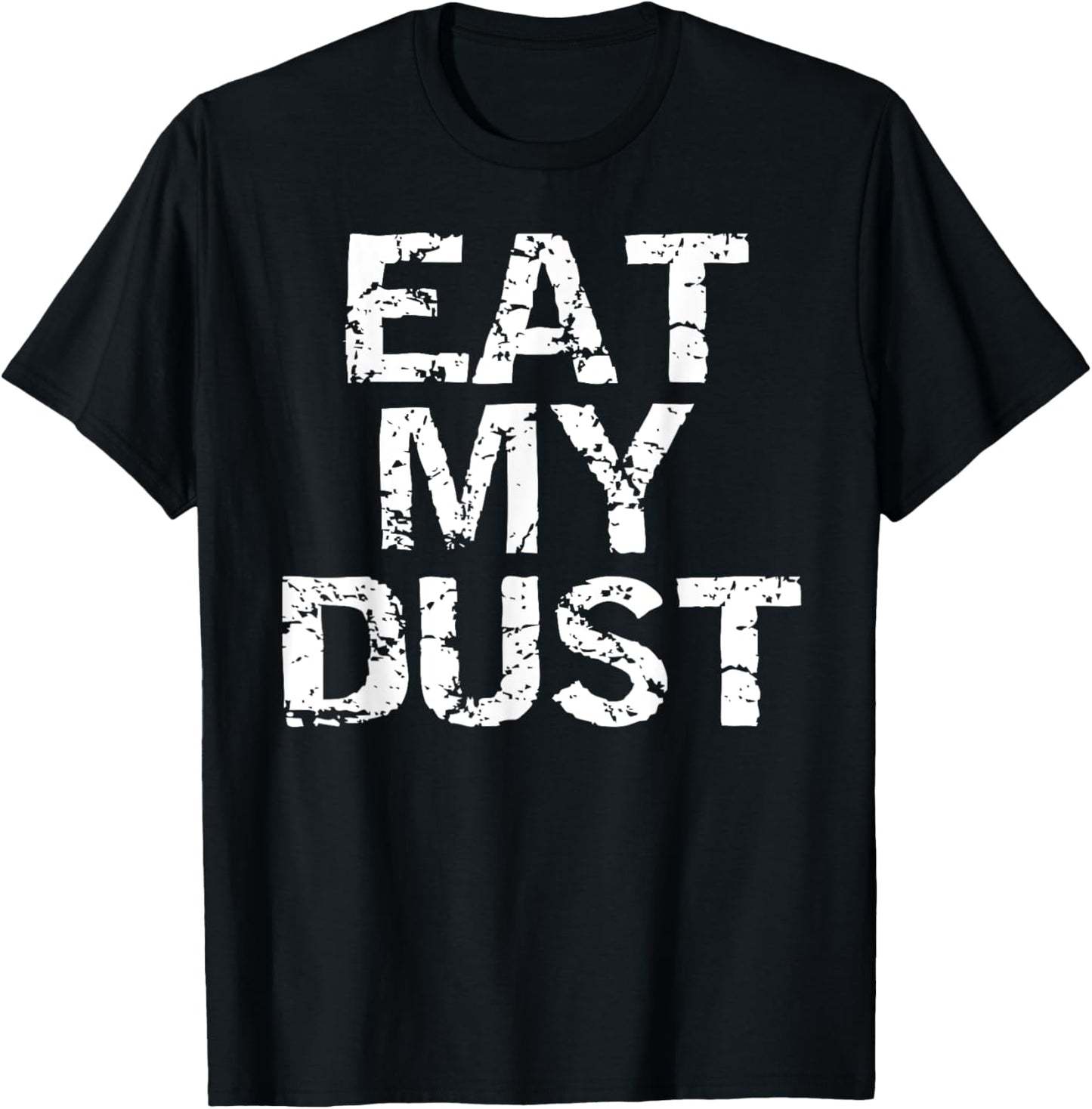 Eat My Dust Shirt for Men Funny Racing Shirt First Place Tee
