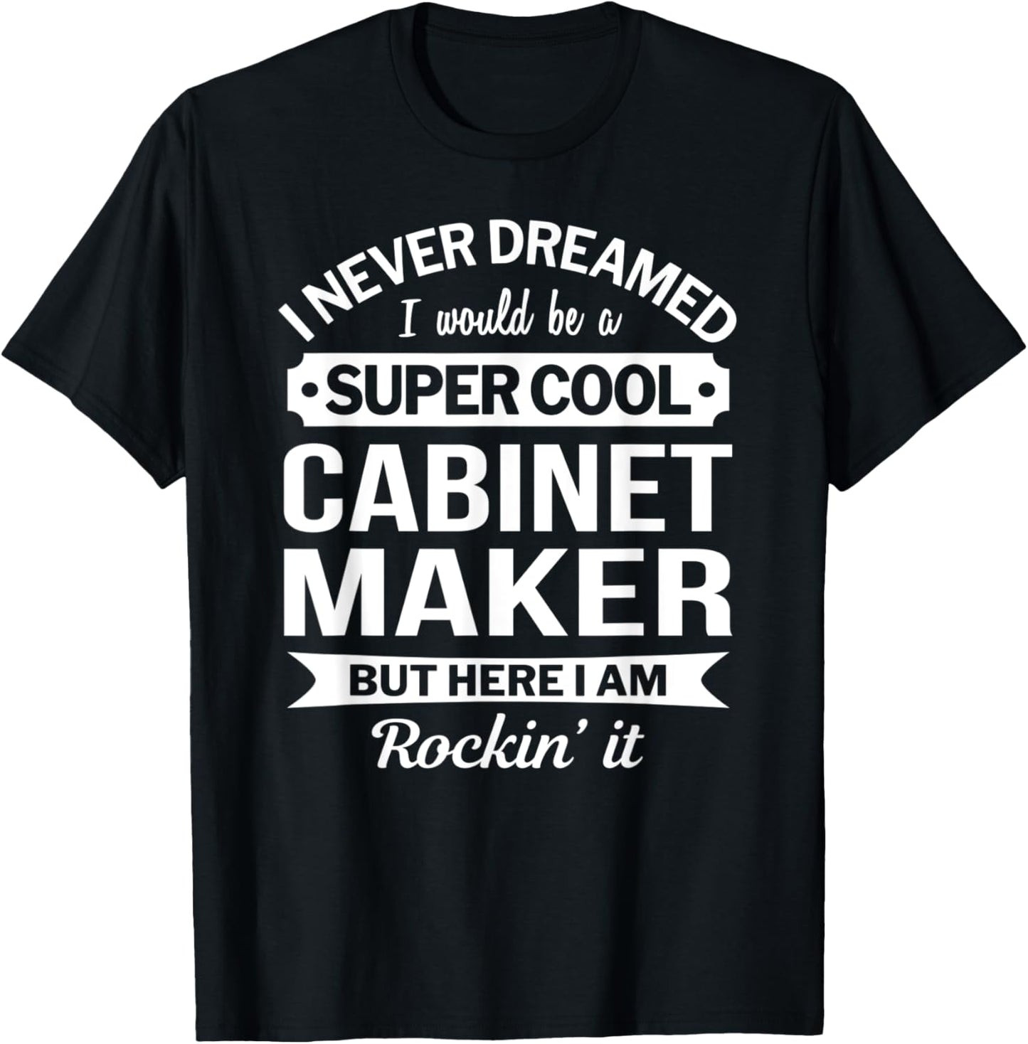 Cabinet Maker Tshirt Gifts Funny