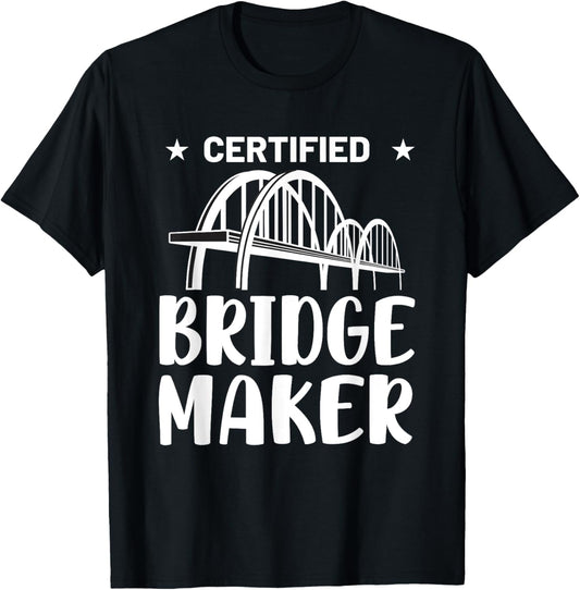 Funny Civil Engineer Engineering Certified Bridge Maker Gag