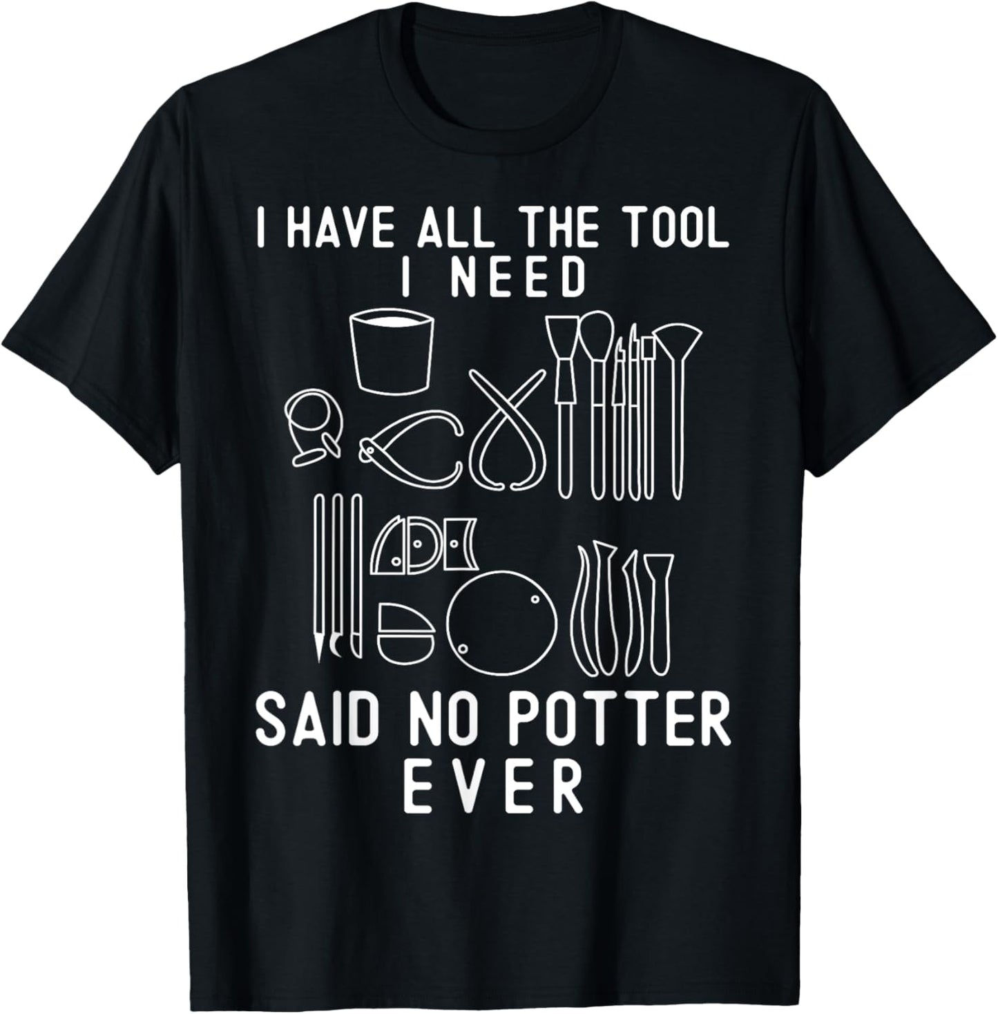 Funny Pottery I Have All The Tool I Need Clay Pot Maker