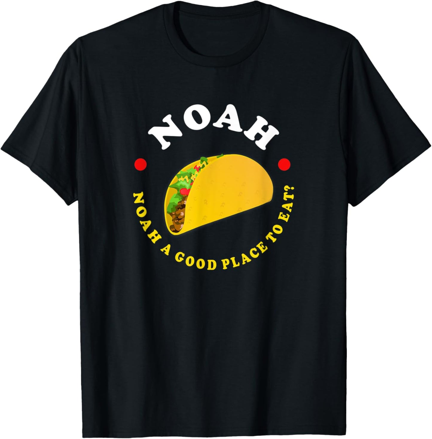 Taco Noah A Great Place to Eat Funny Pun