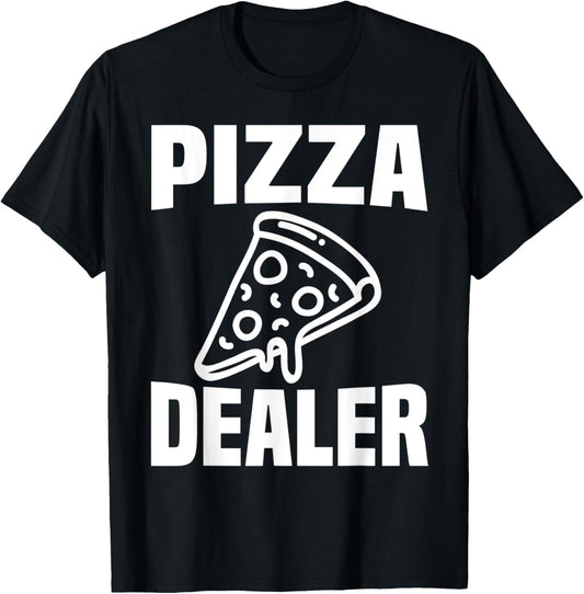 Pizza Dealer - Funny Pizza Lover Shirt For Pizza Maker