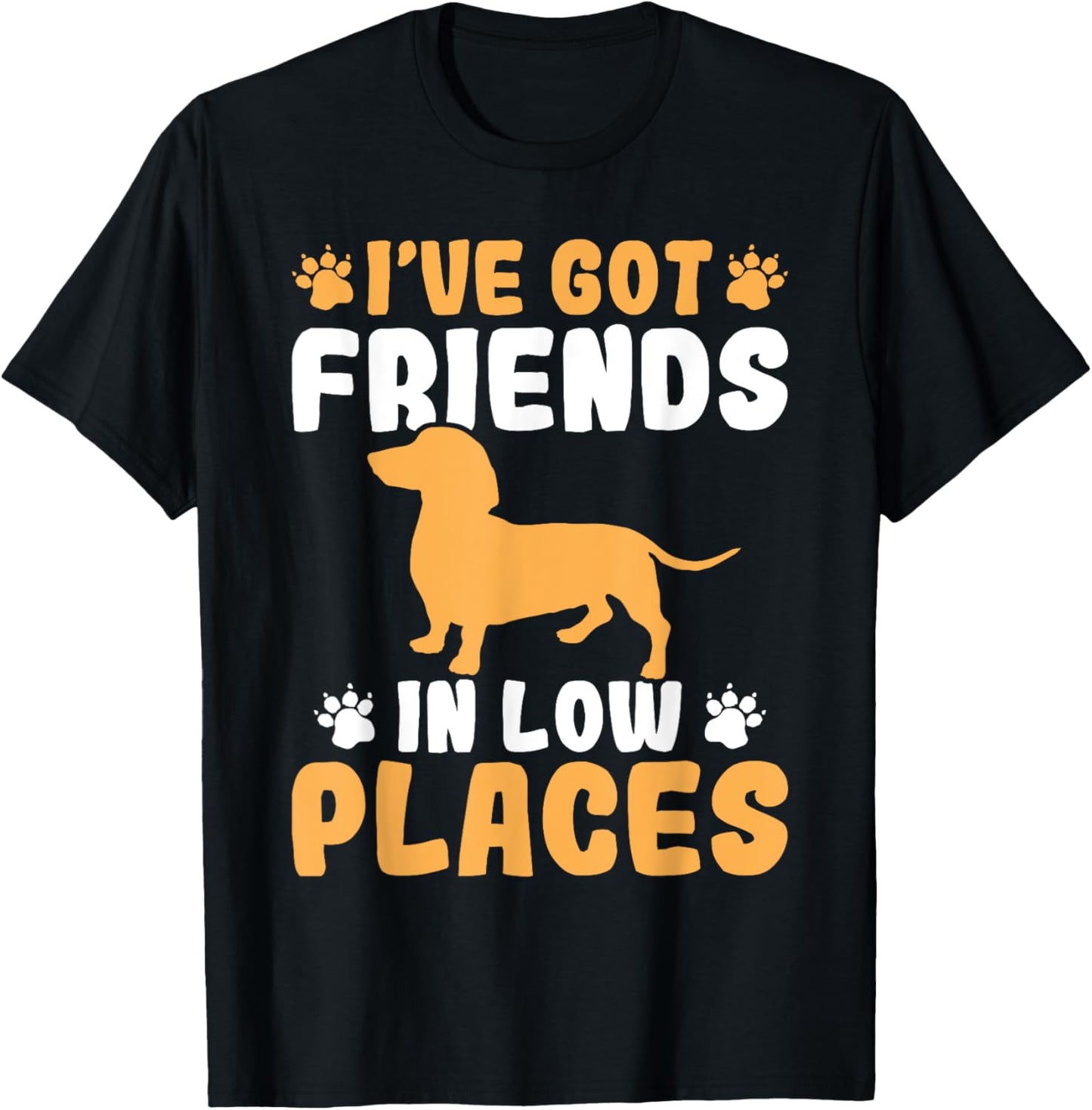 Dachshund Lover - I've Got Friends In Low Places