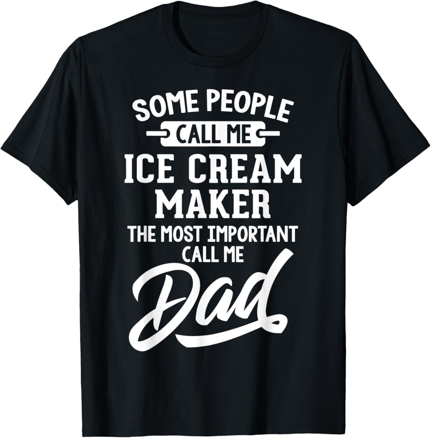 Fathers Day Design for an Ice Cream Maker Dad T-Shirt for Men Women