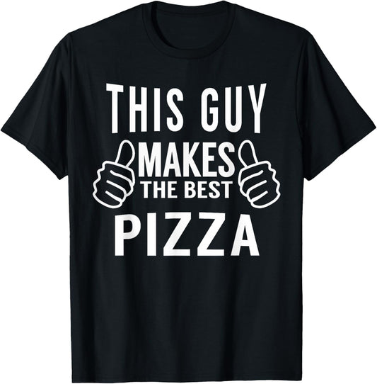 This Guy Makes The Best Pizza Shirt - Pizza Party Tshirt