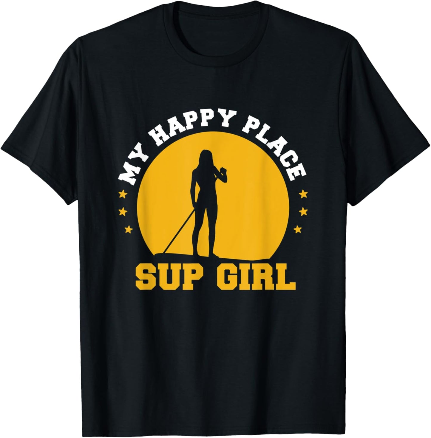 Stand Up Paddleboarding My Happy Place SUP Girl Gift