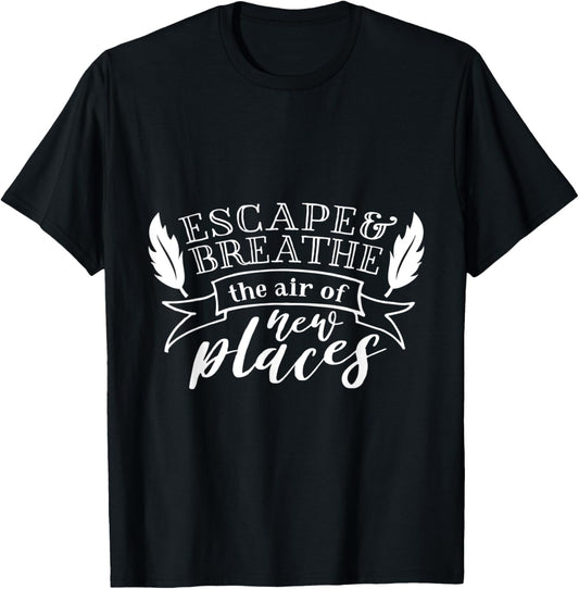 Escape & Breathe The Air Of New Places - Adventure Gift