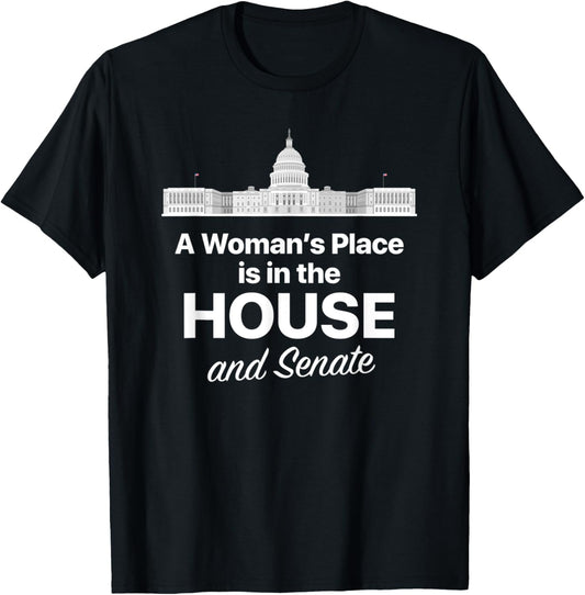 A Woman's Place is in Congress the House and the Senate