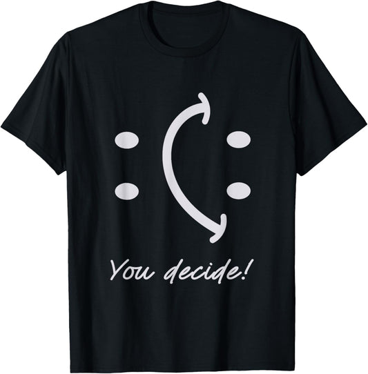 Funny Smile Face You Can Decide Mood Motivationnal Quote