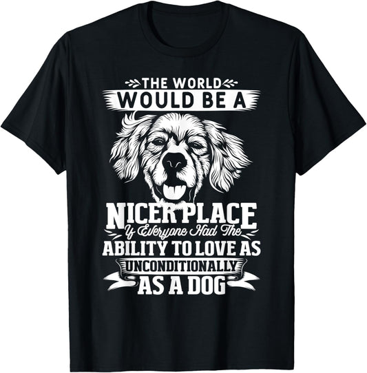 The World Would Be A Nicer Place Funny Dog Lovers Quote
