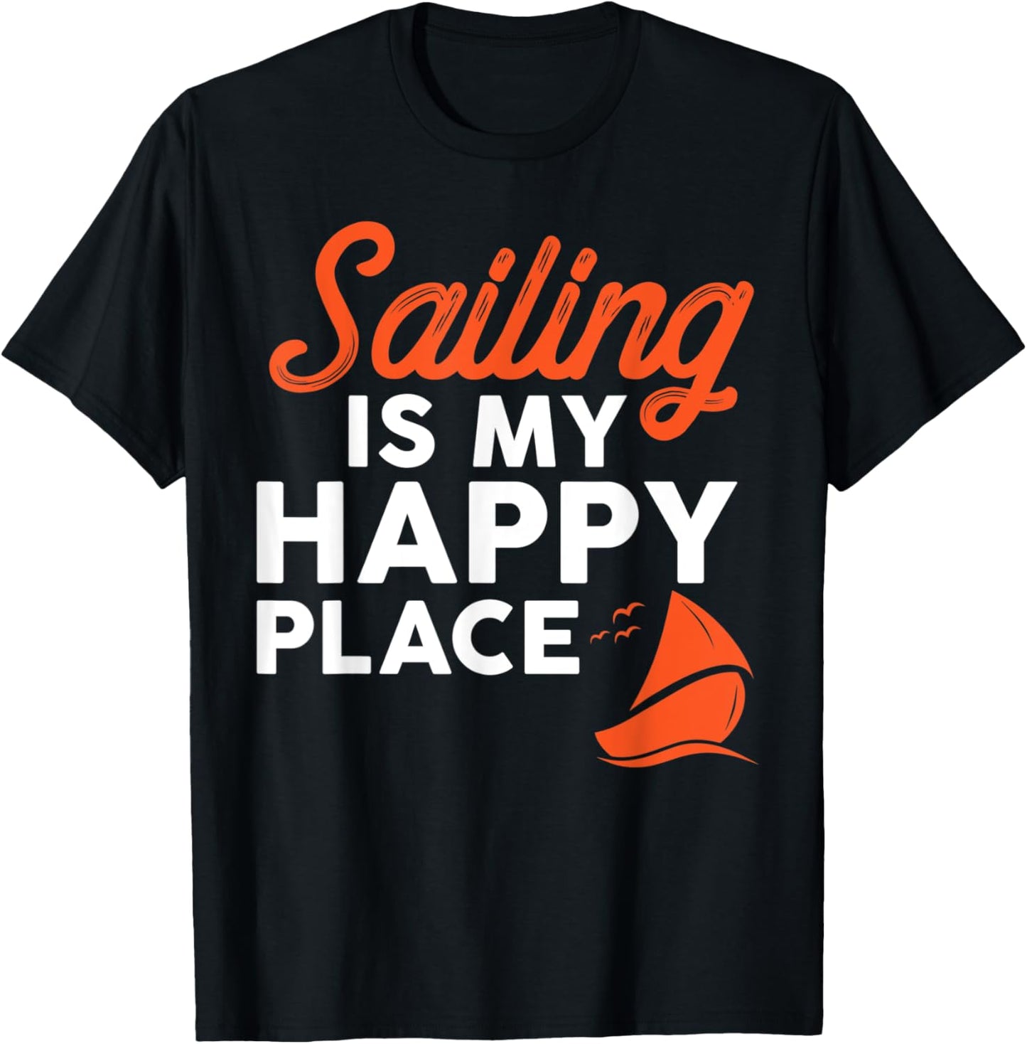 Sailing Is My Happy Place Funny Sailing Shirt