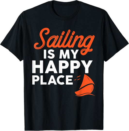 Sailing Is My Happy Place Funny Sailing Shirt
