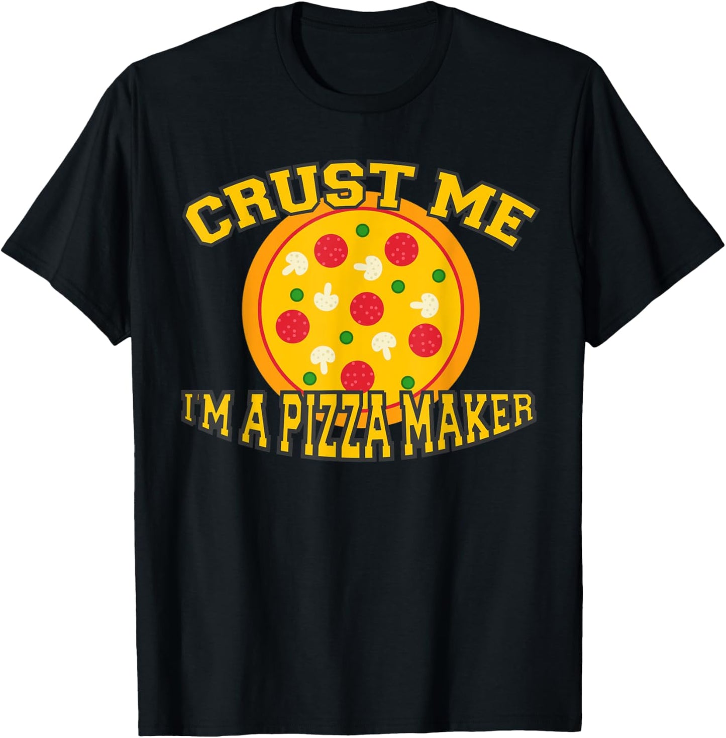 Crust Me I'm A Pizza Maker