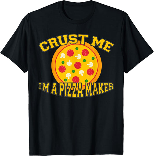 Crust Me I'm A Pizza Maker