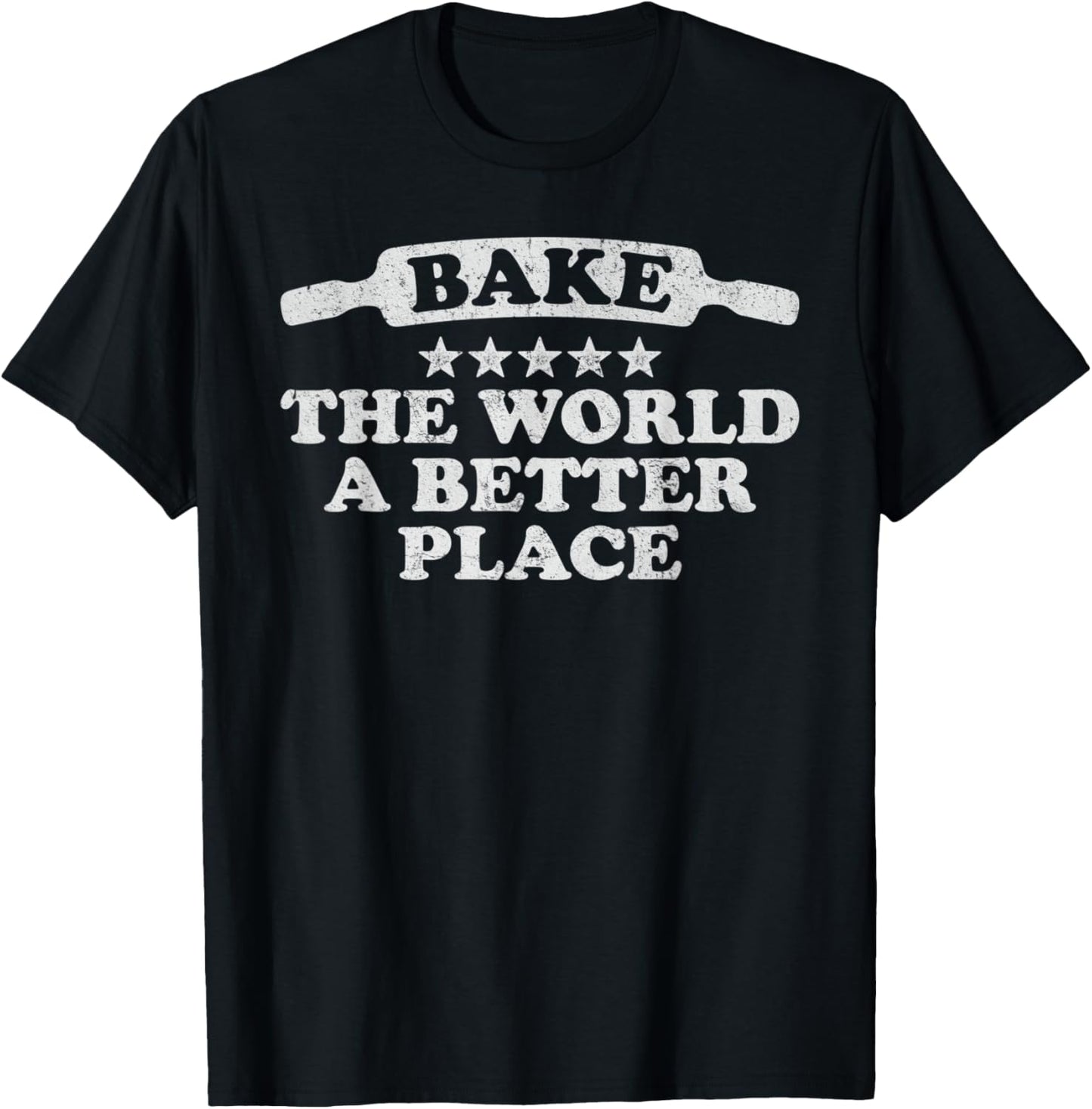 Bake The World A Better Place Motivational Baker Baking
