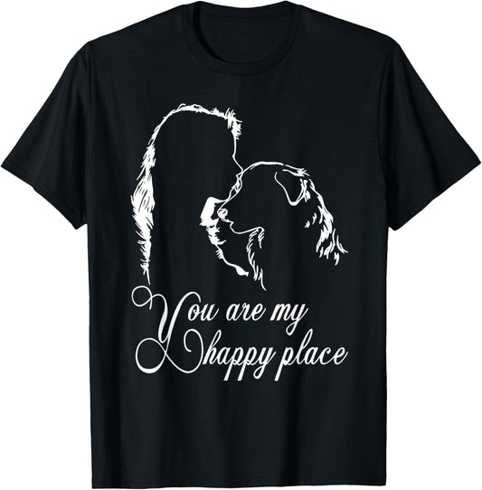 You are My Happy Place Australian Shepherd Funny