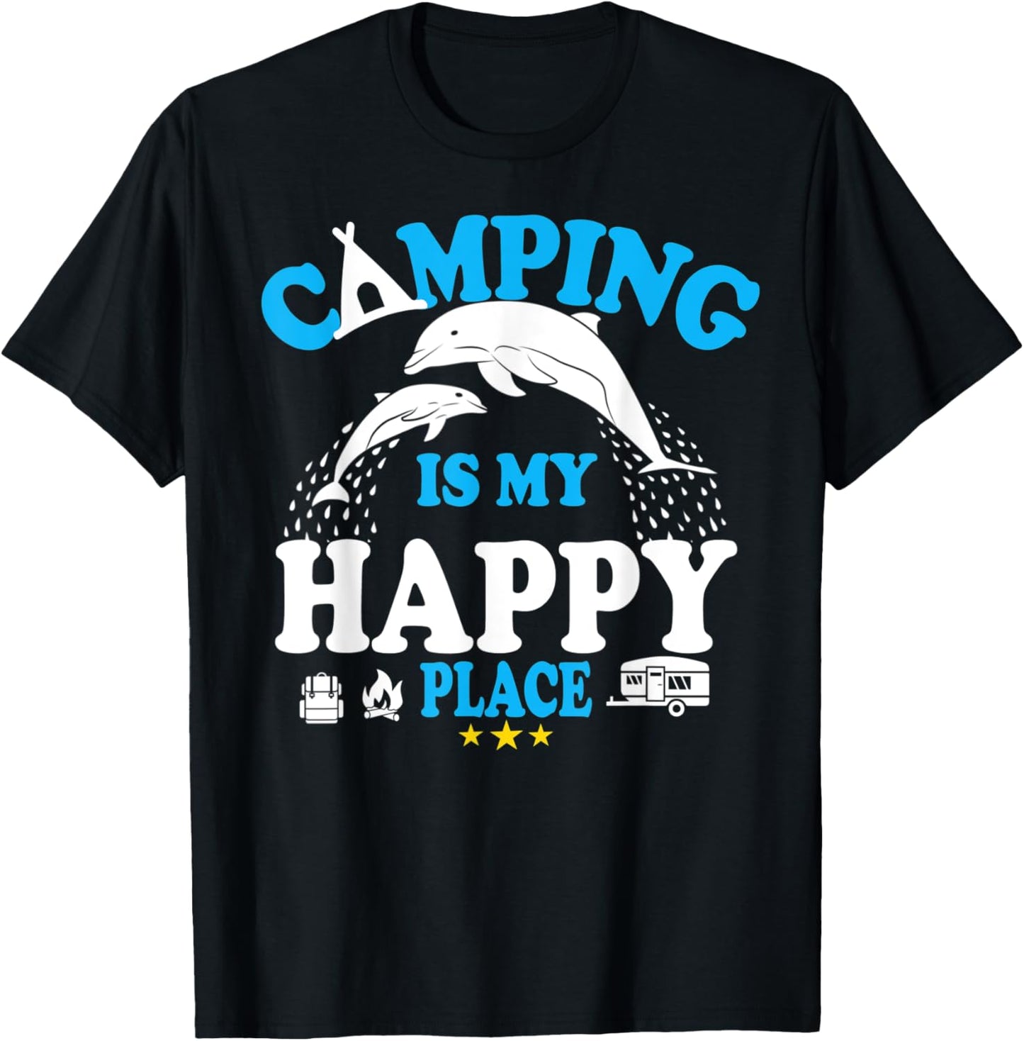 Dolphin Lover Sea Funny Camping Is My Happy Place