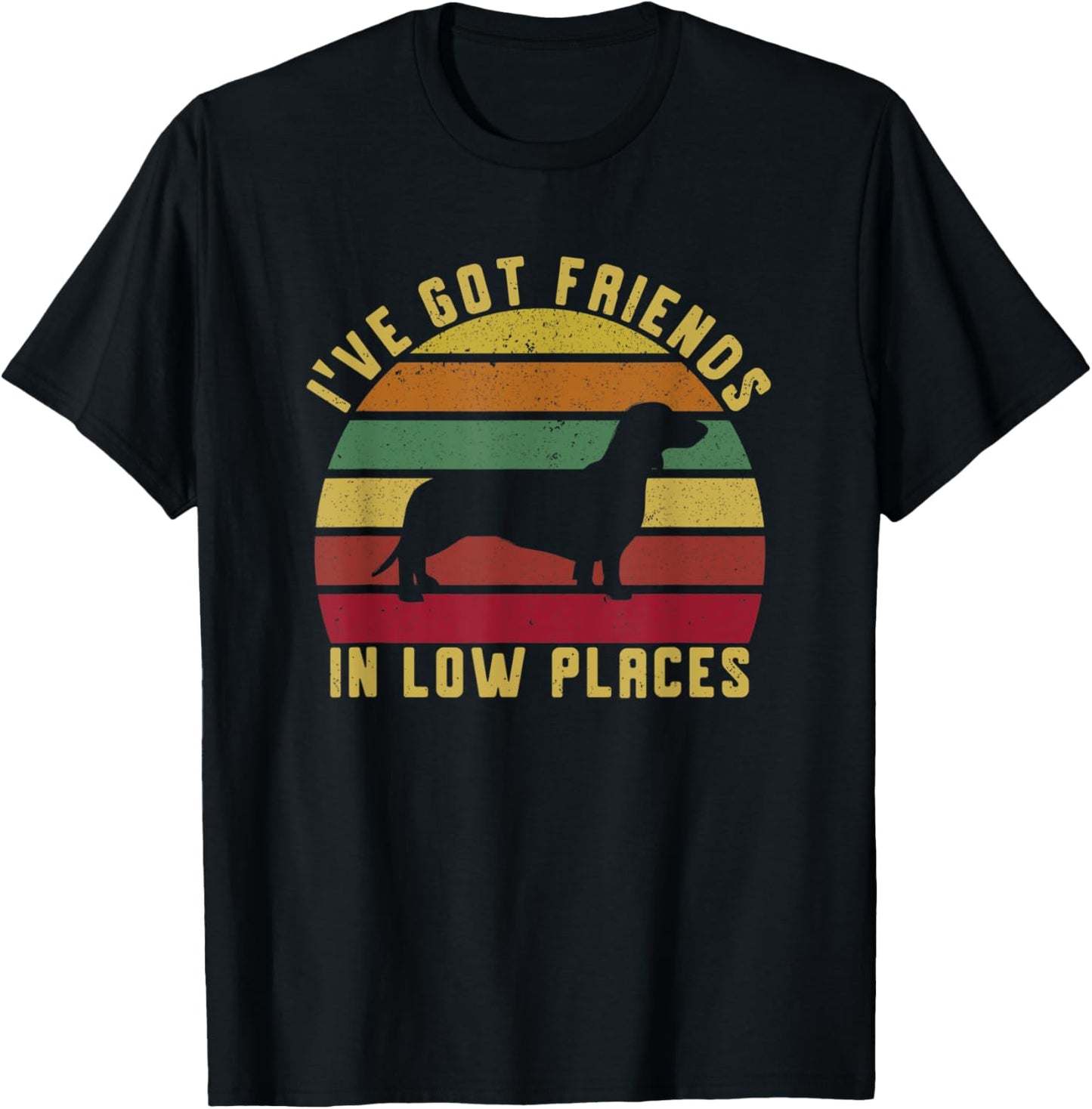 Funny Dachshund Tee I've Got Friends in Low Places Cool Dog T-Shirt for Men Women Kids