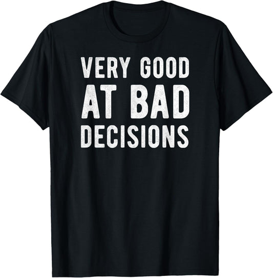 Bad Decision Maker Irresponsible Novelty