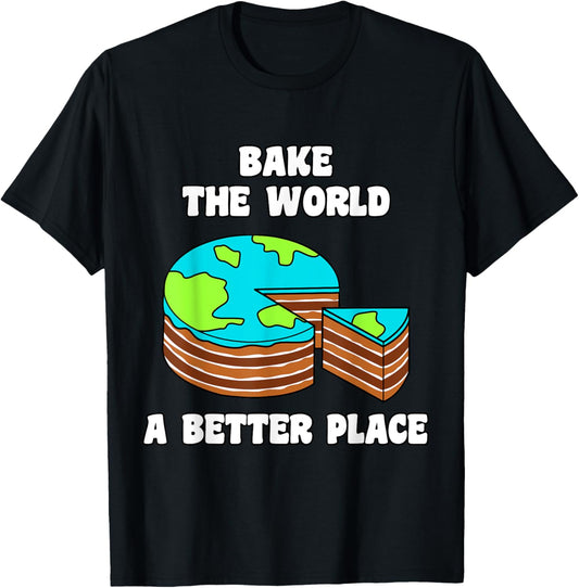 Baker Bake The World A Better Place Confectioner