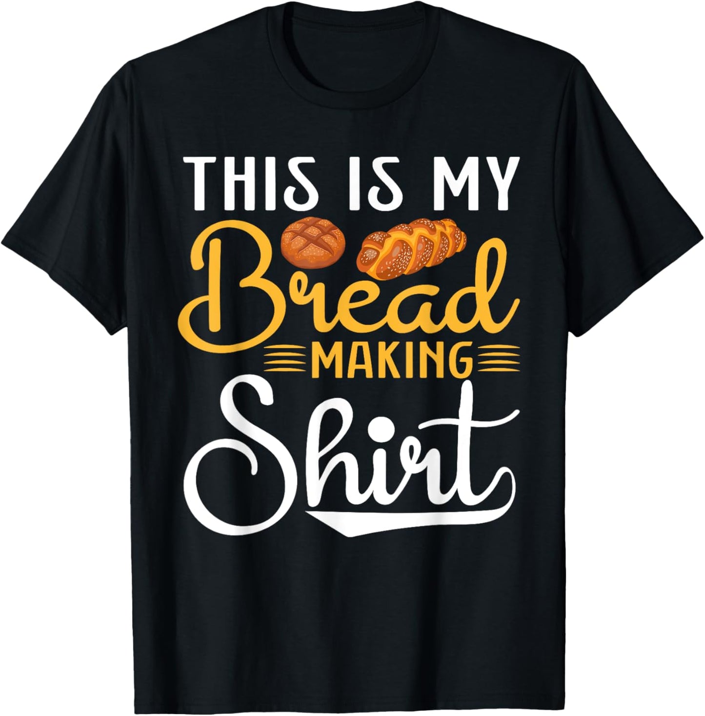 This Is My Bread Making Shirt- Funny Baker Bread Maker