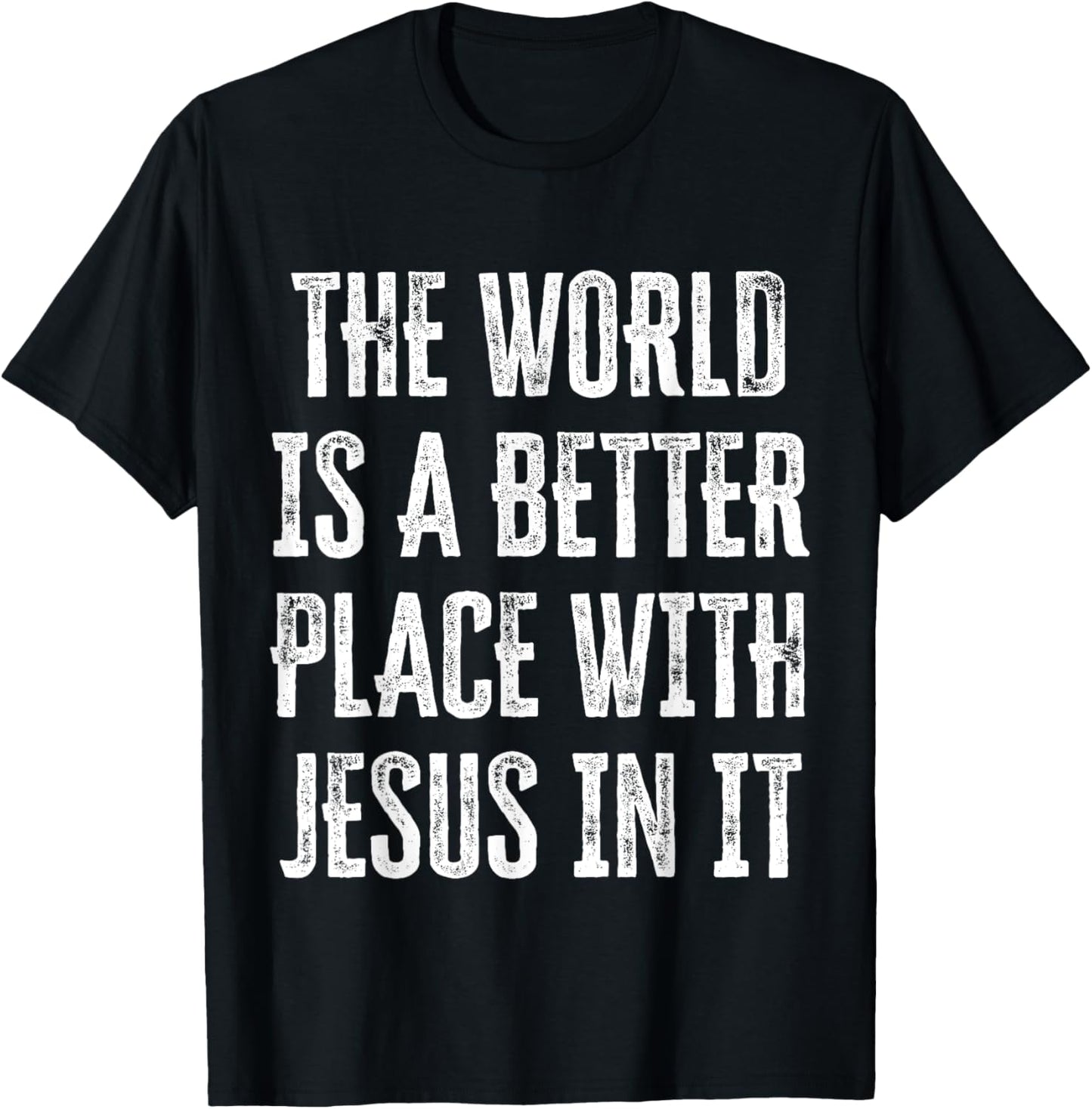 The World Is A Better Place With Jesus In It