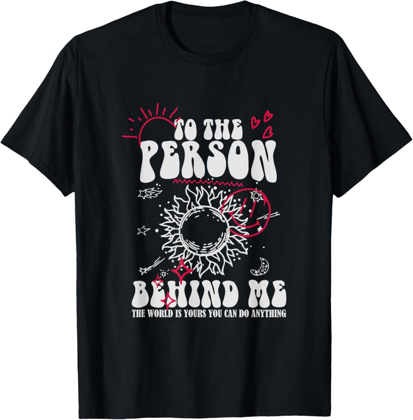 Dear Person Behind Me The World Is A Better Place