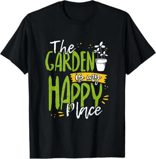 The Garden is my Happy Place Gardener Gift Idea Shirt