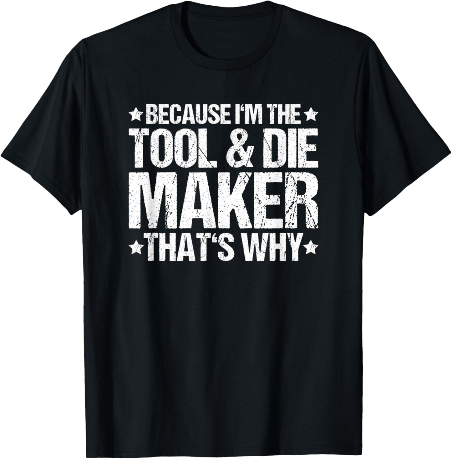 Toolmaker That's Why Tool And Die Maker
