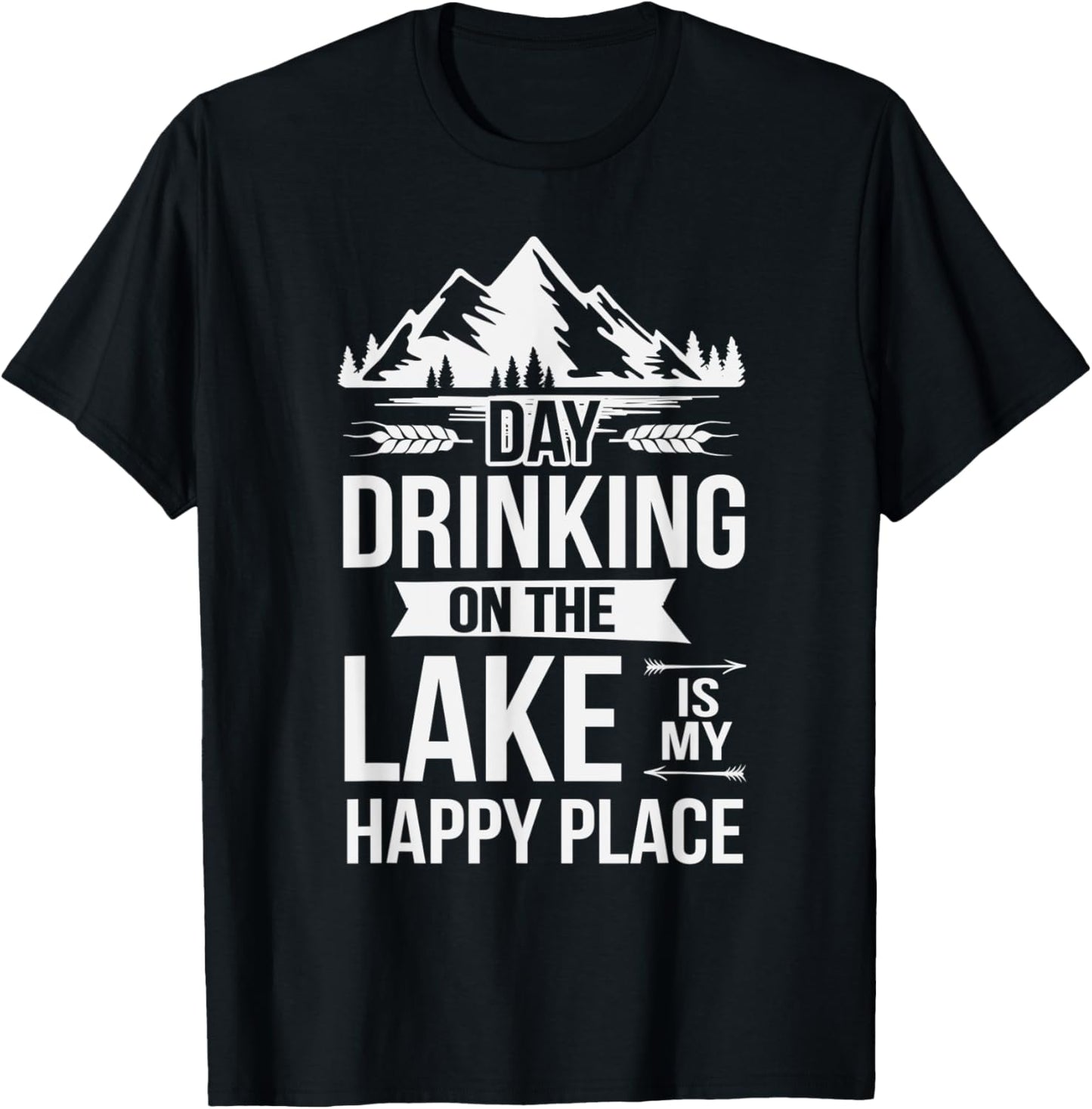 Day Drinking On The Lake Is My Happy Place Lake Lover Girls