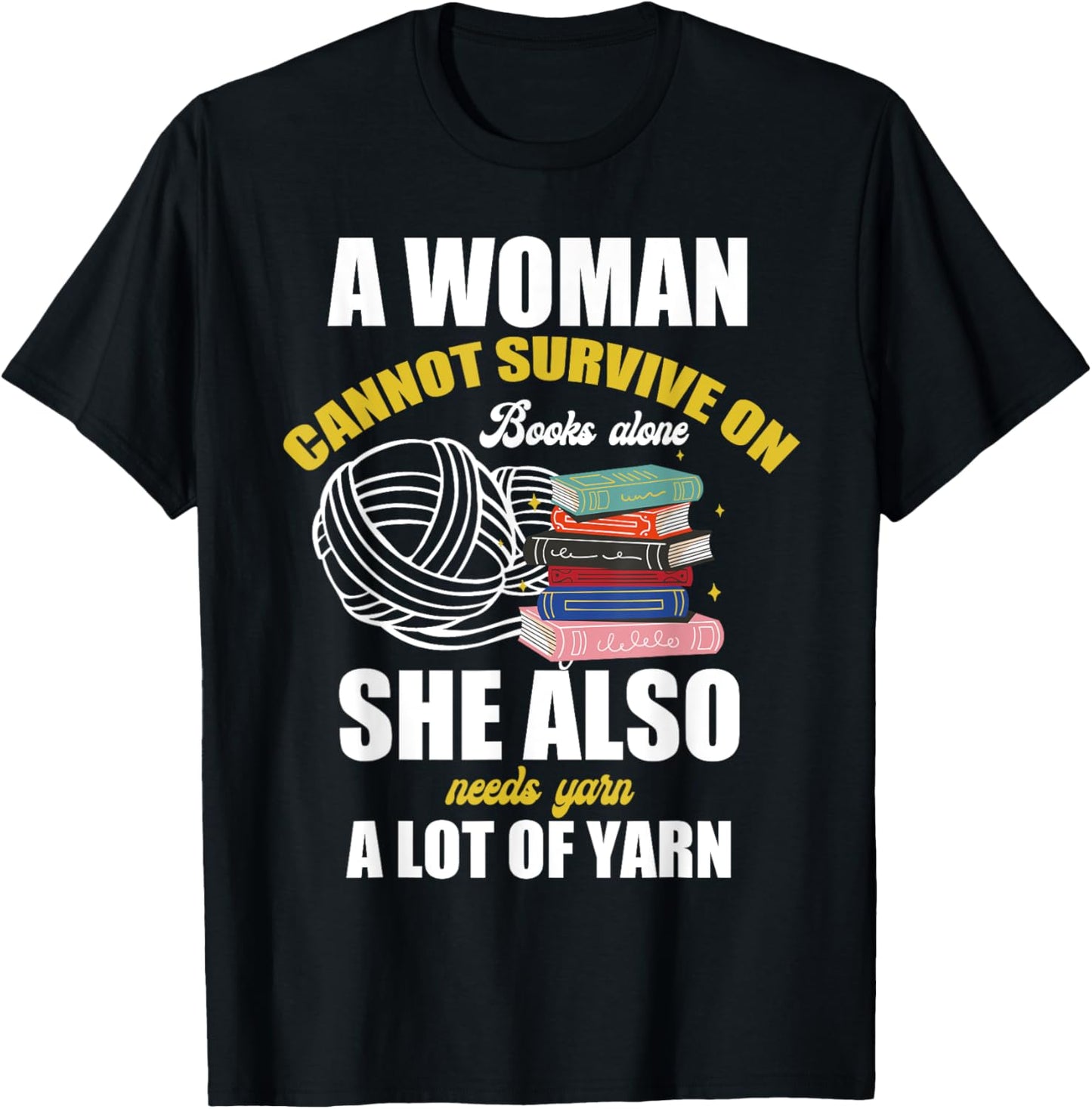 A Woman Cannot Survive on Books Alone She Needs Lot of Yarn