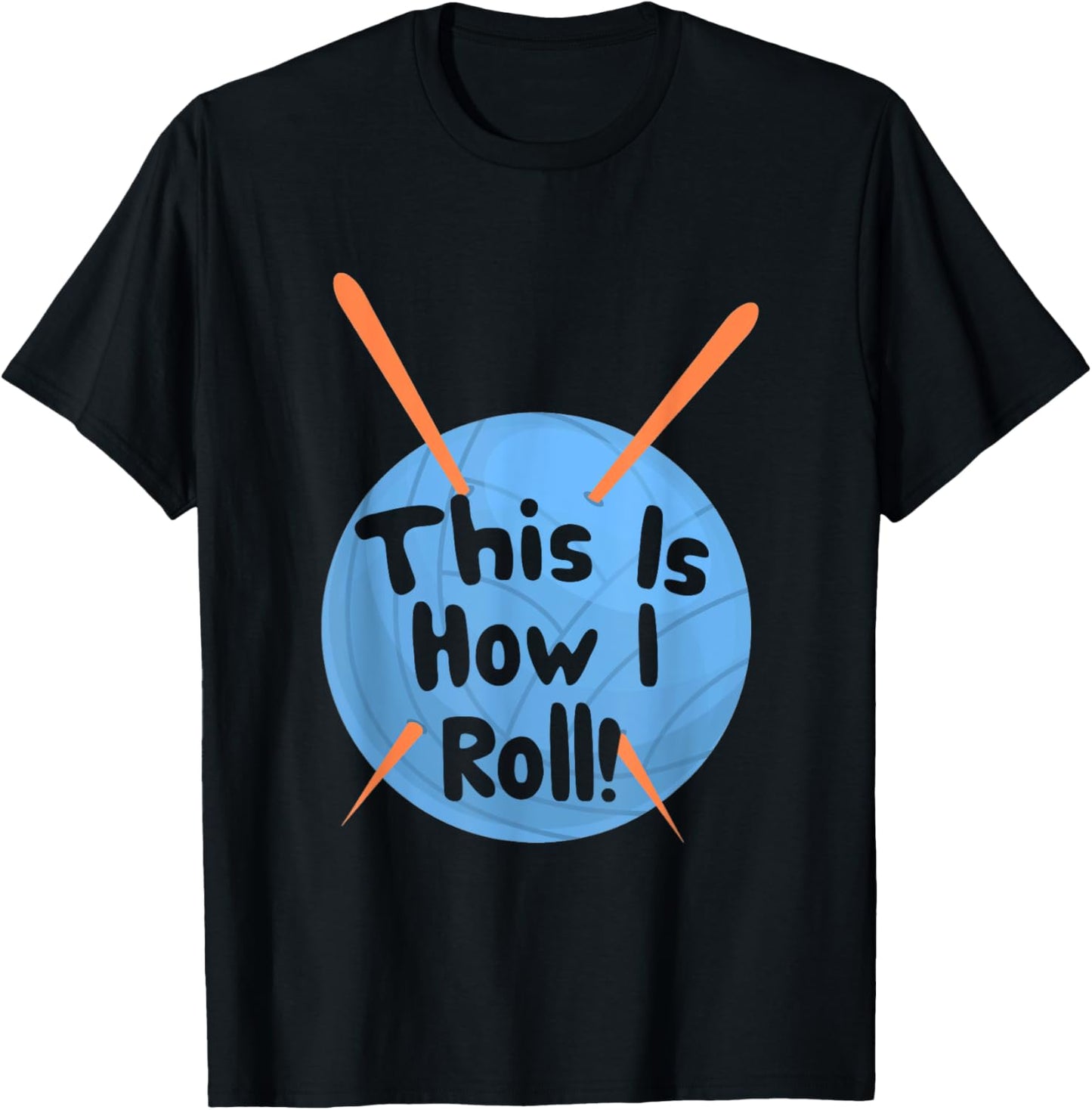This Is How I Roll Funny Crochet Hook T-Shirt Yarn