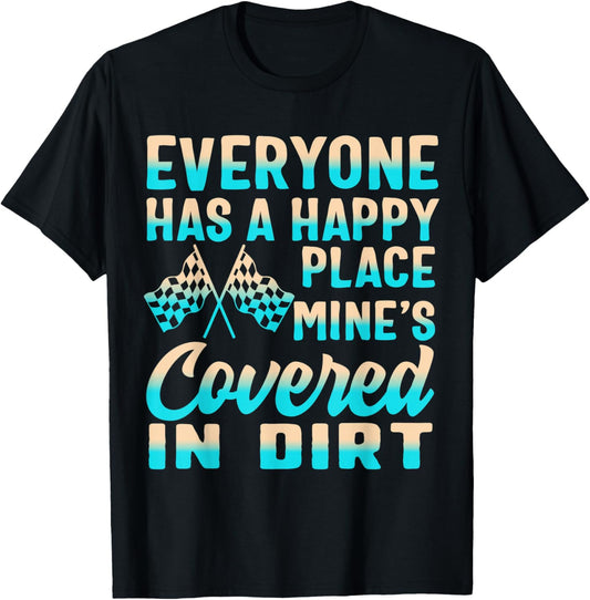 Everyone Has Happiest Place Mine Covered in Dirt Racing Boys