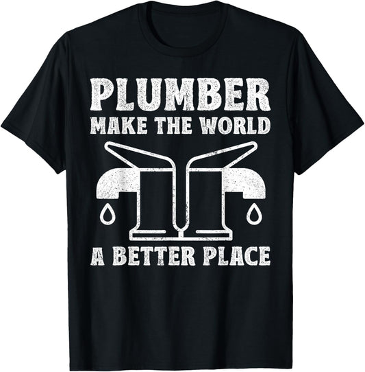Plumber Make The World A Better Place
